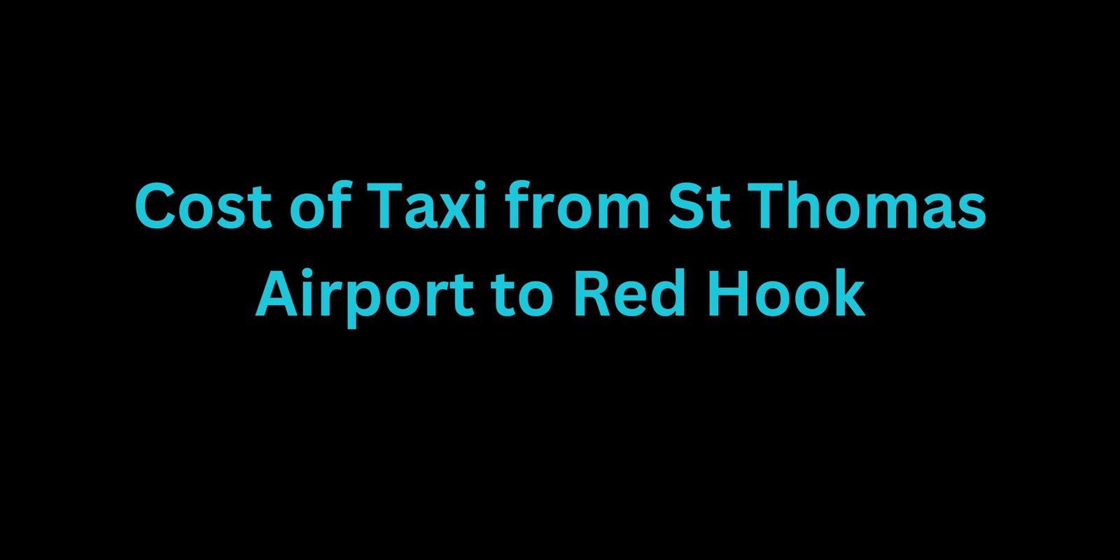 Cost of Taxi from St Thomas Airport to Red Hook